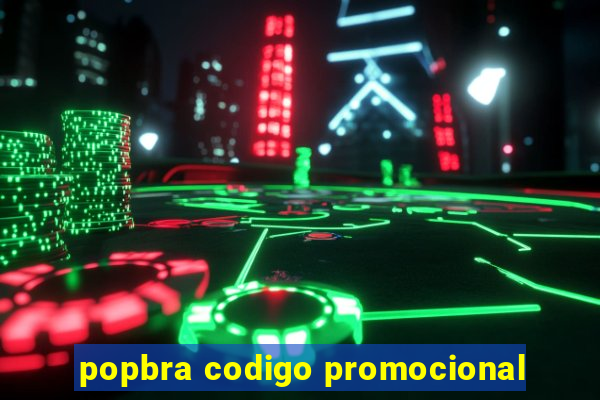 popbra codigo promocional